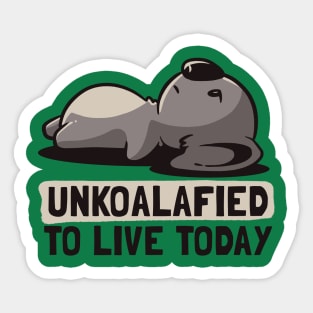 Unkoalified To Live Today Lazy Cute Koala Gift Sticker